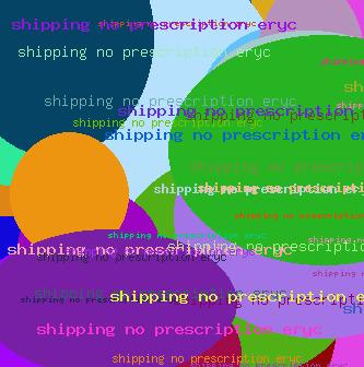 Shipping No Prescription Eryc